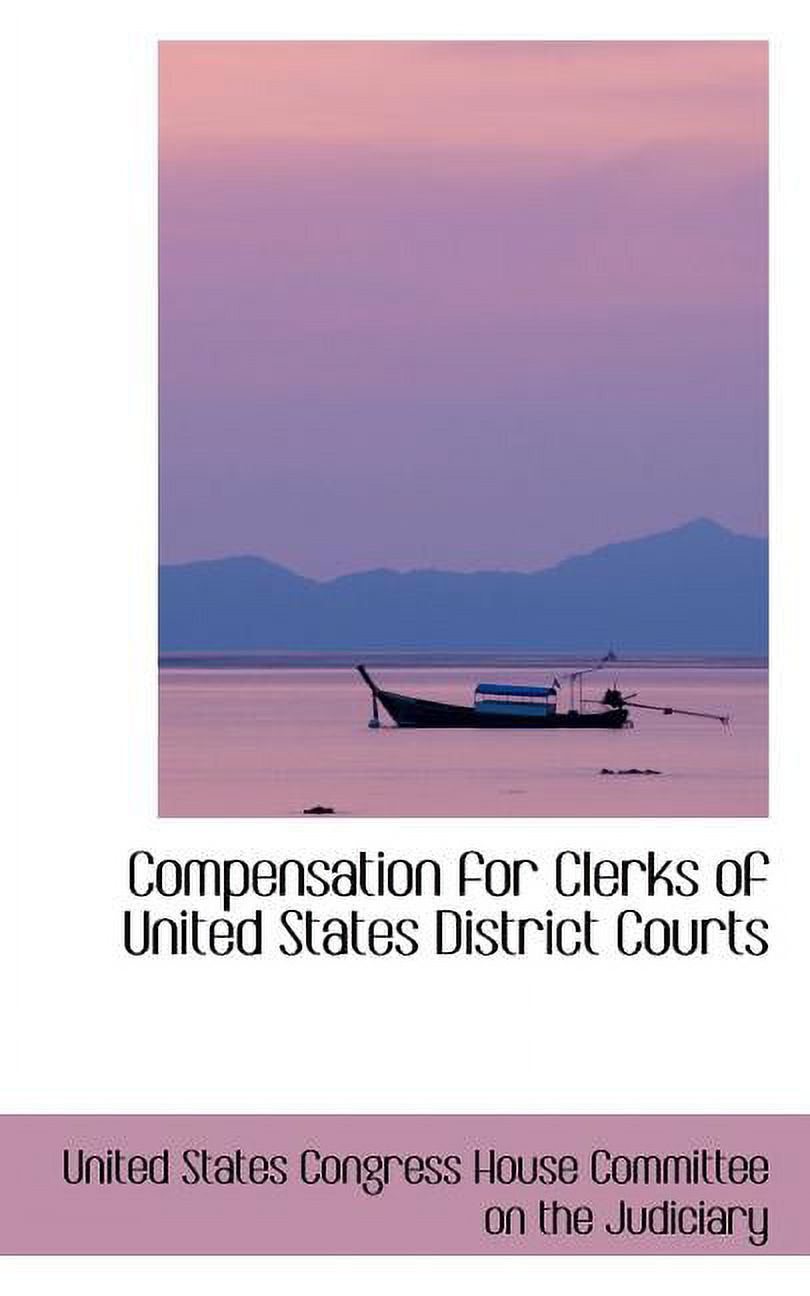 Compensation for Clerks of United States District Courts Paperback