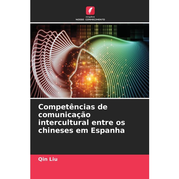 Competncias de comunicao intercultural entre os chineses em Espanha, (Paperback)