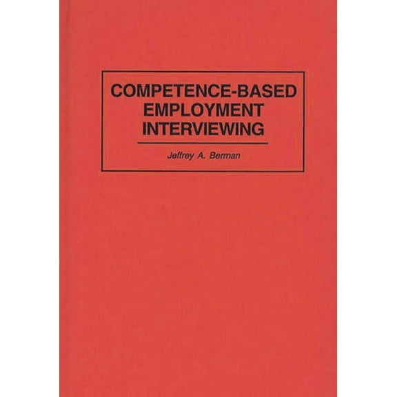Competence-Based Employment Interviewing, (Hardcover)