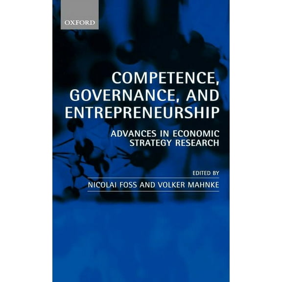 Competence, Governance, and Entrepreneurship: Advances in Economic Strategy Research, (Hardcover)