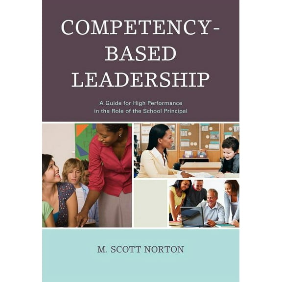 Competency-Based Leadership: A Guide for High Performance in the Role of the School Principal, (Hardcover)