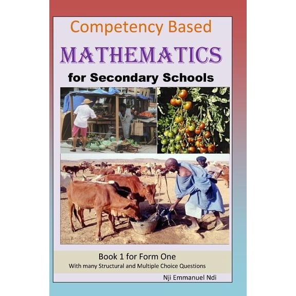 Competency Based Mathematics for Secondary Schools Book 1 Paperback 1541255437 9781541255432 Nji Emmanuel Ndi
