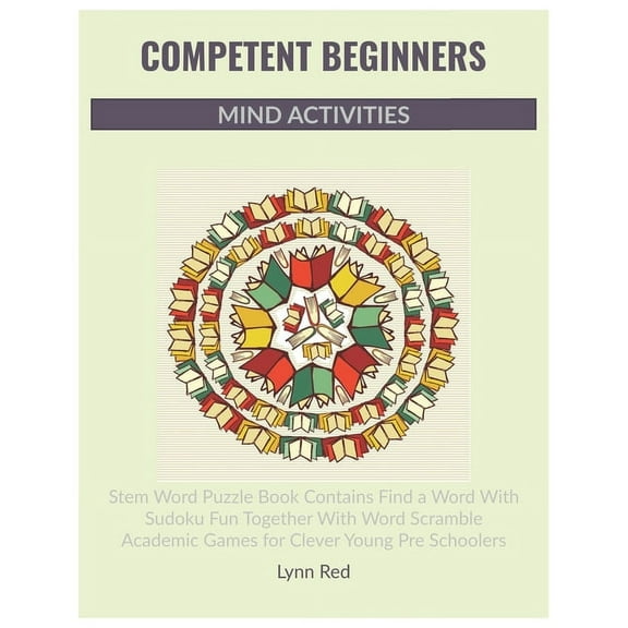 Competent Beginners Mind Activities: Stem Word Puzzle Book Contains Find a Word With Sudoku Fun Together With Word Scram, (Paperback)
