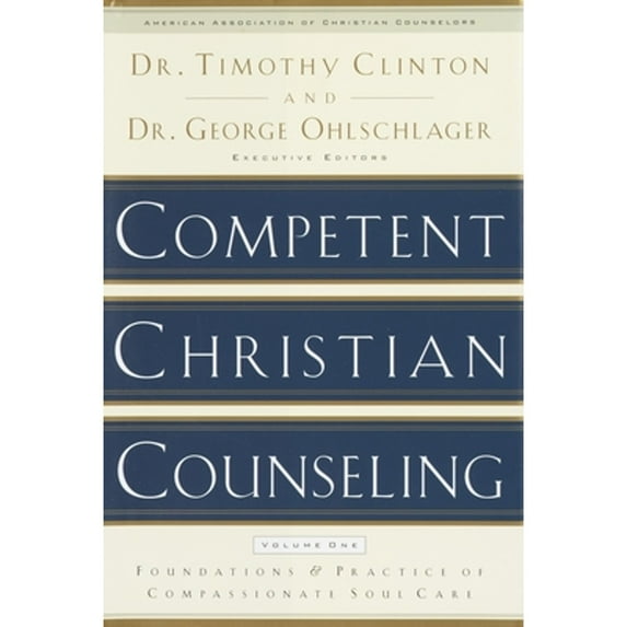 Pre-Owned Competent Christian Counseling, Volume One: Foundations and Practice of Compassionate Soul Care, 9781578565177, 1578565170, Hardcover, 1 edition