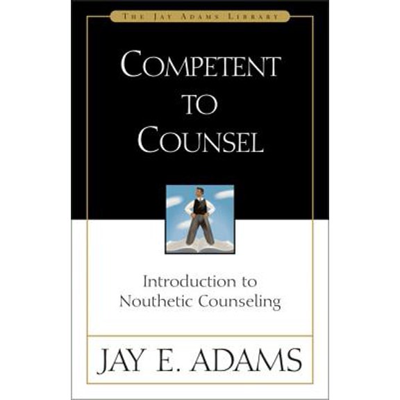 Pre-Owned Jay Adams Library: Competent to Counsel: Introduction to Nouthetic Counseling (Hardcover)