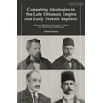 thumbnail image 1 of Competing Ideologies in the Late Ottoman Empire and Early Turkish Republic: Selected Writings of Islamist, Turkist, and , (Hardcover), 1 of 1