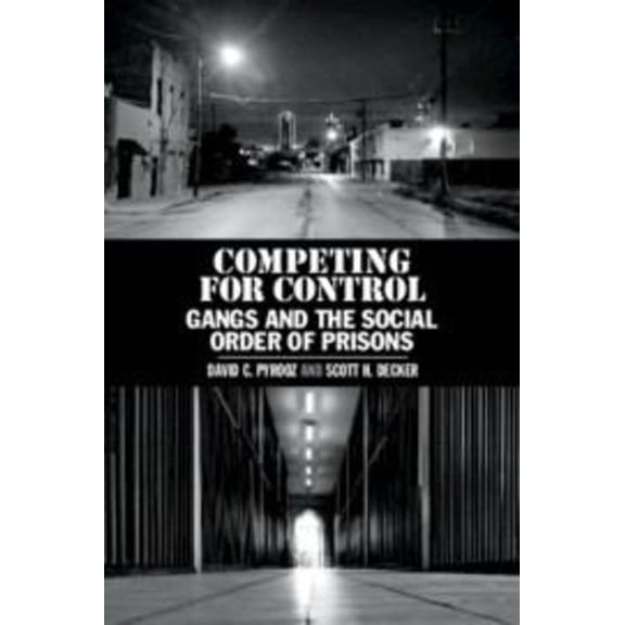 Pre-Owned Competing for Control: Gangs and the Social Order of Prisons (Paperback) 1108735746 9781108735742