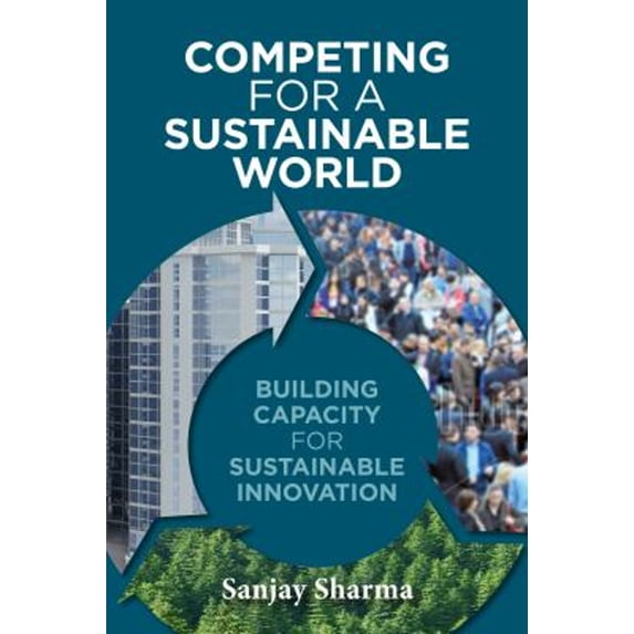 Pre-Owned Competing for a Sustainable World : Building Capacity for Sustainable Innovation (Paperback) 9781783531226