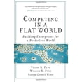 thumbnail image 1 of Pre-Owned Competing in a Flat World: Building Enterprises for a Borderless World (Paperback) (Paperback) 0132618184 9780132618182, 1 of 1
