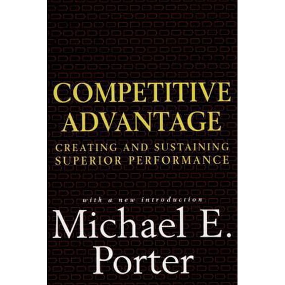 Pre-Owned Competitive Advantage: Creating and Sustaining Superior Performance, by Michael E. Porter, Hardcover, BUSINESS & ECONOMICS / Management, English