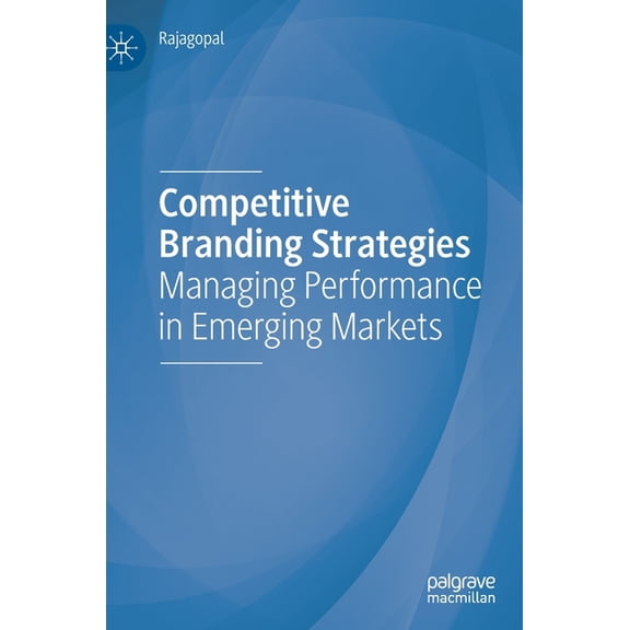 Competitive Branding Strategies: Managing Performance in Emerging Markets, (Hardcover)