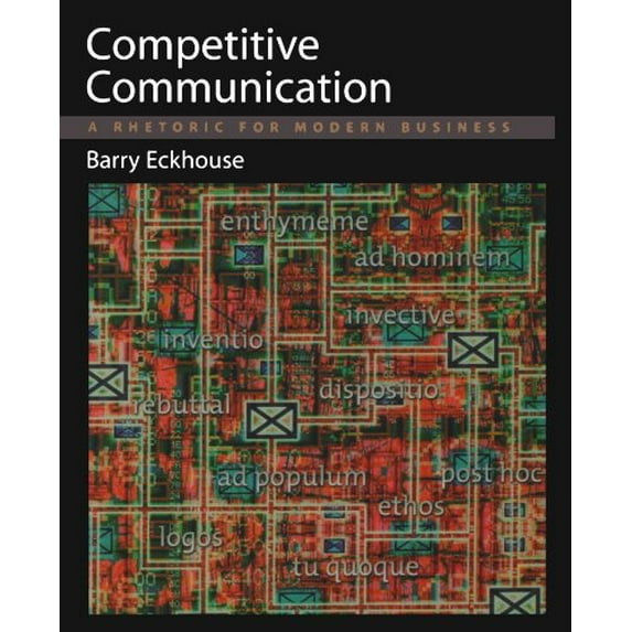 Pre-Owned Competitive Communication: A Rhetoric for Modern Business (Paperback) 0195115902 9780195115901