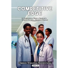 Competitive Edge: An International Medical Graduate's Guide to Securing a Residency Position, (Paperback)
