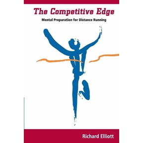 The Competitive Edge: Mental Preparation For Distance Running (Paperback) by Richard Elliott