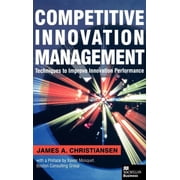 Competitive Innovation Management Techniques to Improve Innovation Performance, Hardcover