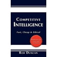 thumbnail image 1 of Pre-Owned Competitive Intelligence: Fast, Cheap & Ethical (Paperback) 1434306410 9781434306418, 1 of 1