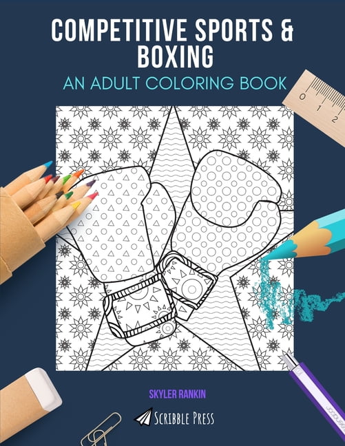 Competitive Sports & Boxing: AN ADULT COLORING BOOK: An Awesome Coloring Book For Adults (Paperback)