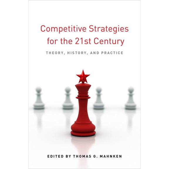 Stanford Security Studies Competitive Strategies for the 21st Century: Theory, History, and Practice, (Paperback)