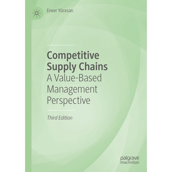 Competitive Supply Chains: A Value-Based Management Perspective, (Hardcover)