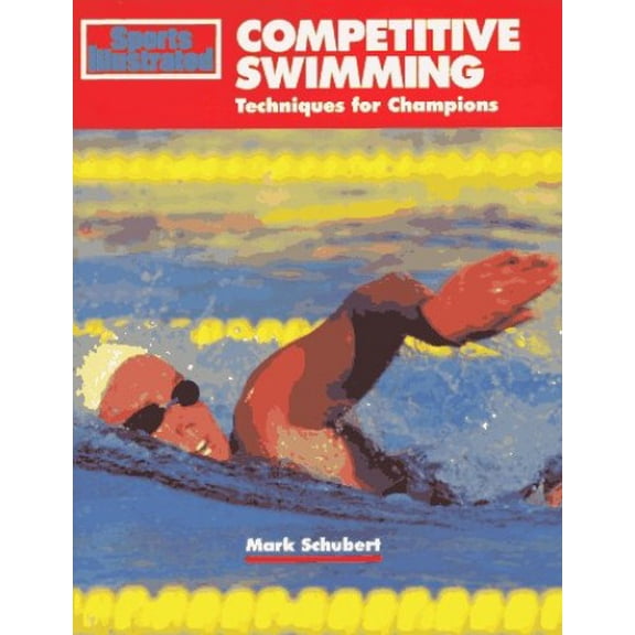Pre-Owned Competitive Swimming: Techniques for Champions (Sport's Illustrated Winner's Circle Books) (Paperback) 1568000685 9781568000688