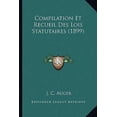 thumbnail image 1 of Compilation Et Recueil Des Lois Statutaires (1899) Paperback, 1 of 1