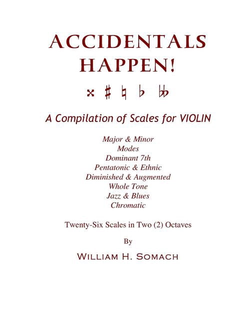 ACCIDENTALS HAPPEN! A Compilation of Scales for Violin in Two Octaves ...