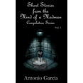 thumbnail image 1 of Compilation: Short Stories from the Mind of a Madman Vol.1 (Series #1) (Paperback), 1 of 1