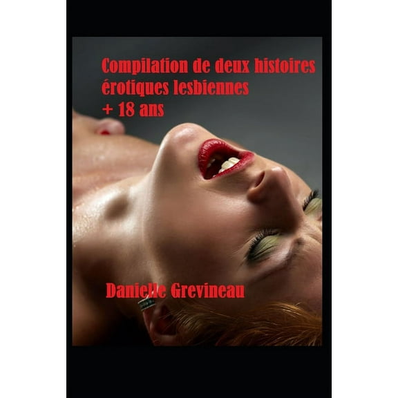Compilation de deux histoires rotiques lesbiennes + 18 ans (Paperback)