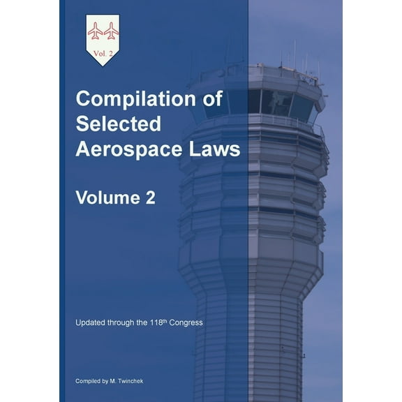 Compilation of Selected Aerospace Laws Vol. 2, (Paperback)