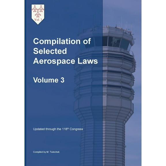 Compilation of Selected Aerospace Laws Vol. 3, (Paperback)