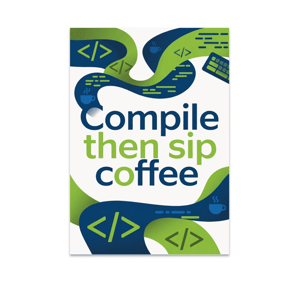 Compile Then Sip Coffee - Modern Programming Decor - 13x19 Poster Print