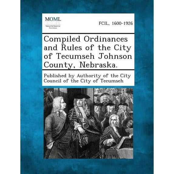 Compiled Ordinances and Rules of the City of Tecumseh Johnson County, Nebraska. (Paperback)