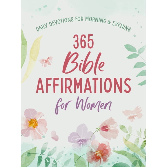Compiled by Compiled by Barbour Staff: 365 Bible Affirmations for Women: Daily Devotions for Morning and Evening (Paperback)