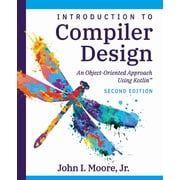 Compiler Design Using KotlinTM An Object-Oriented Approach, Paperback
