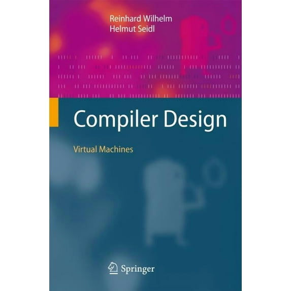 Compiler Design: Virtual Machines, (Hardcover)