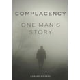 thumbnail image 1 of Complacency: One Man's Story, (Hardcover), 1 of 1
