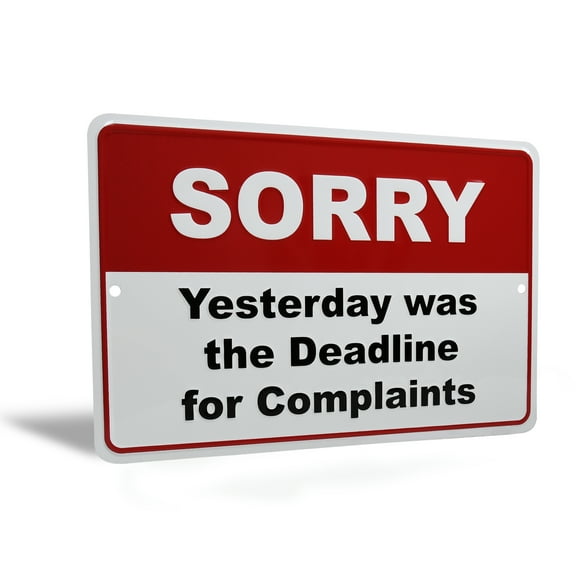 Sorry Yesterday Was The Deadline for Complaints Sign Funny Office Wall Decor