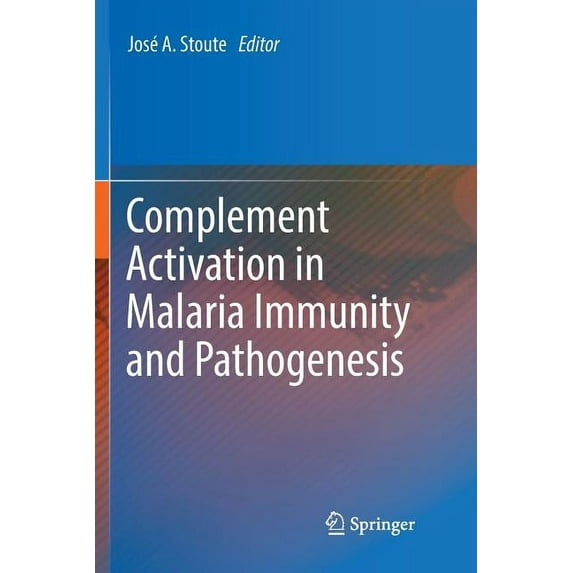 Complement Activation in Malaria Immunity and Pathogenesis, (Paperback)