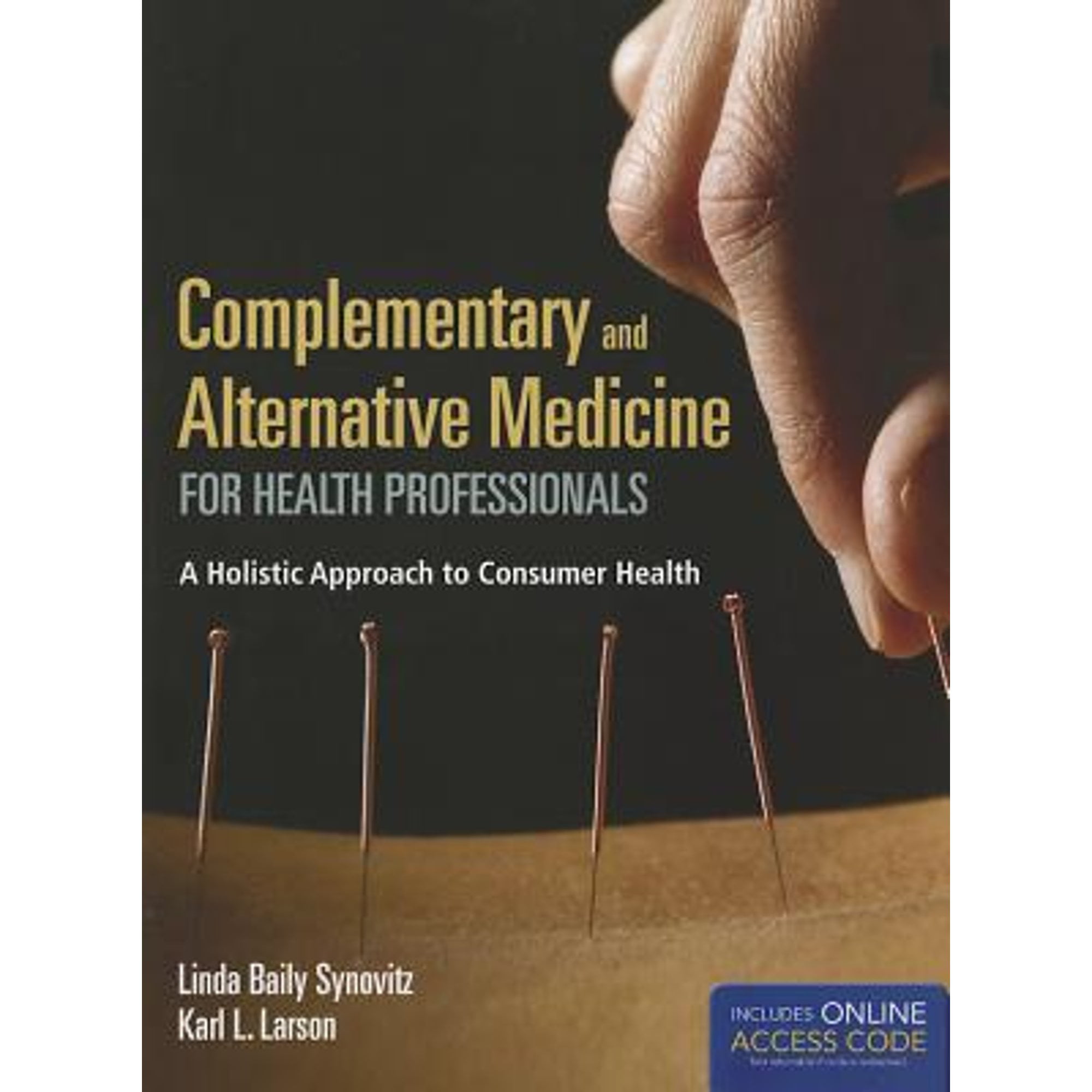 Pre-Owned Complementary and Alternative Medicine for Health Professionals: A Holistic Approach to (Paperback 9781449652982) by Linda Baily Synovitz, Karl L Larson