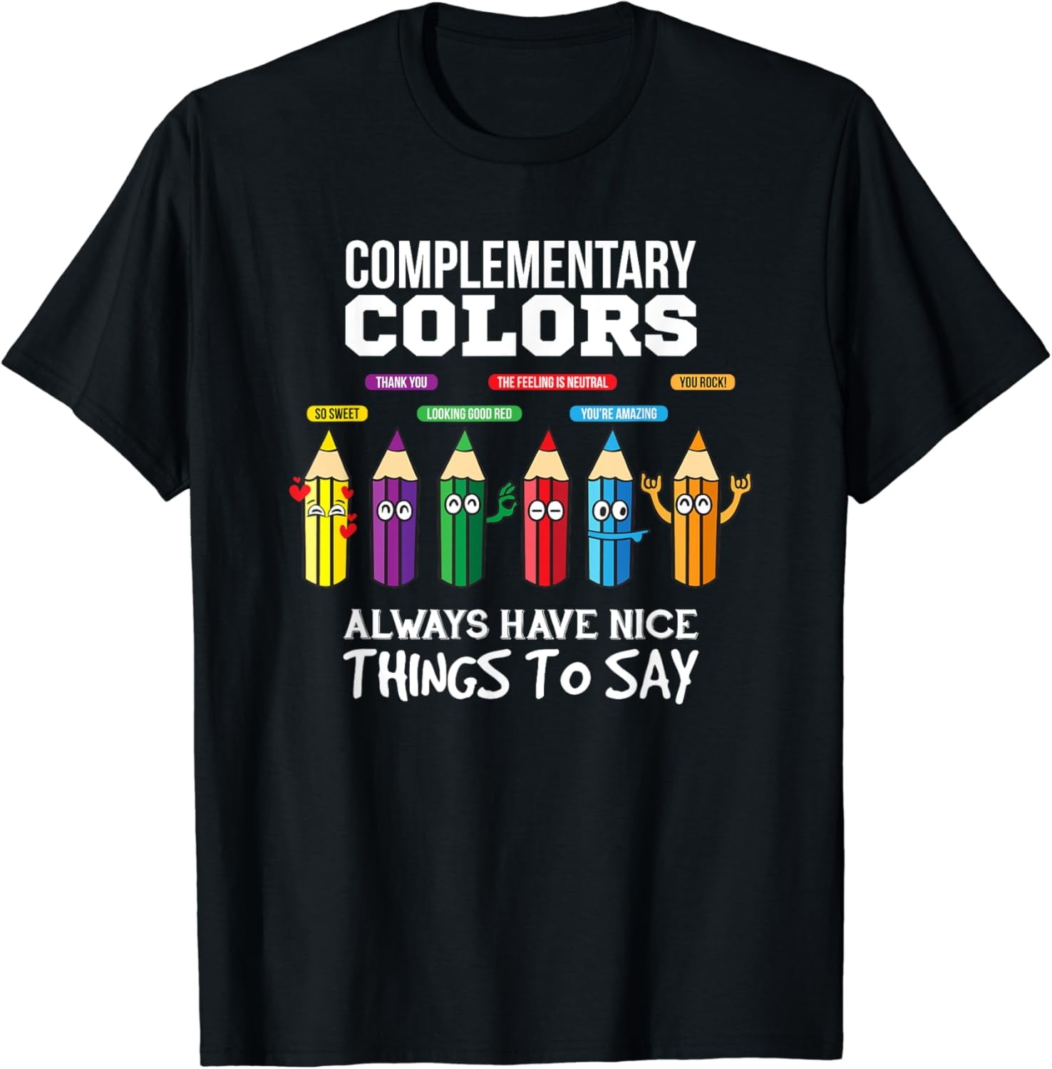 Complementary Colors Always Have Nice Things To Say Graphic Tee - Funny ...