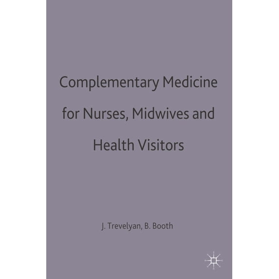 Complementary Medicine for Nurses, Midwives and Health Visitors, (Hardcover)