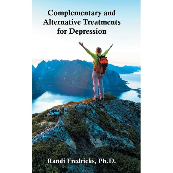 Complementary and Alternative Treatments for Depression (Hardcover) by Randi Fredricks