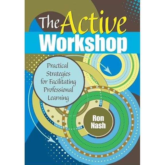 Complete Active Classroom The Active Workshop: Practical Strategies for Facilitating Professional Learning, (Paperback)