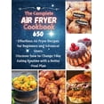 thumbnail image 1 of The Complete Air Fryer Cookbook: 650 Effortless Air Fryer Recipes for Beginners and Advanced Users. Discover How to Chan, 1 of 1