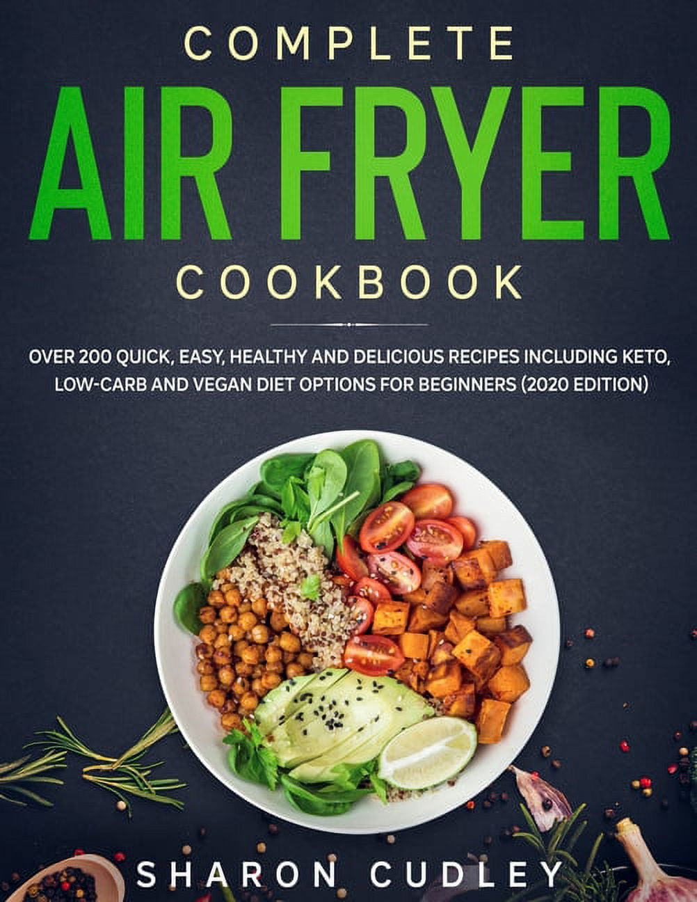 Complete Air Fryer Cookbook : Over 200 Quick, Easy, Healthy and ...