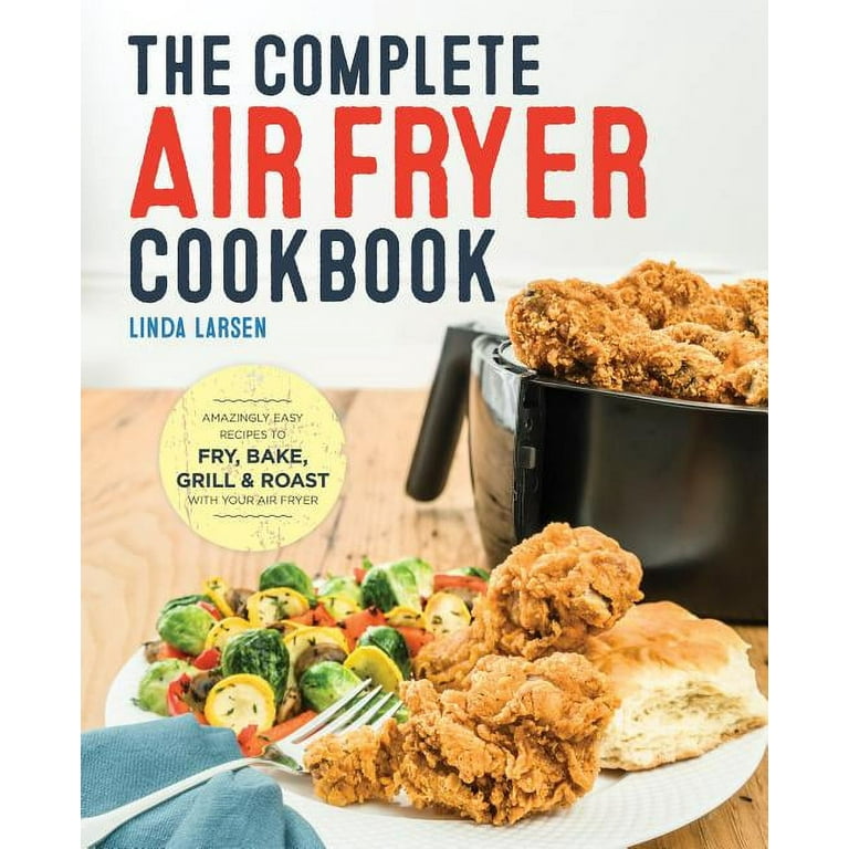The Complete Air Fryer Cookbook, Book by Linda Larsen