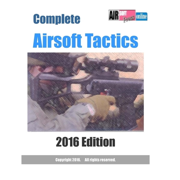 Complete Airsoft Tactics 2016 Edition (Paperback)