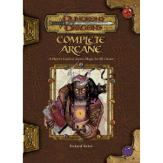 Pre-Owned Complete Arcane: A Player's Guide to Arcane Magic for all Classes (Dungeons & Dragons d20 3.5 Fantasy Roleplaying), 9780786934355, 0786934352, Hardcover, First Edition edition