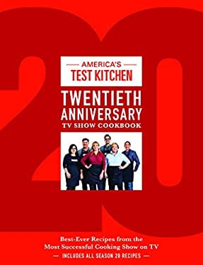 Pre-Owned America's Test Kitchen Twentieth Anniversary TV Show Cookbook: Best-Ever Recipes from the Most (Hardcover) by America's Test Kitchen (Editor)
