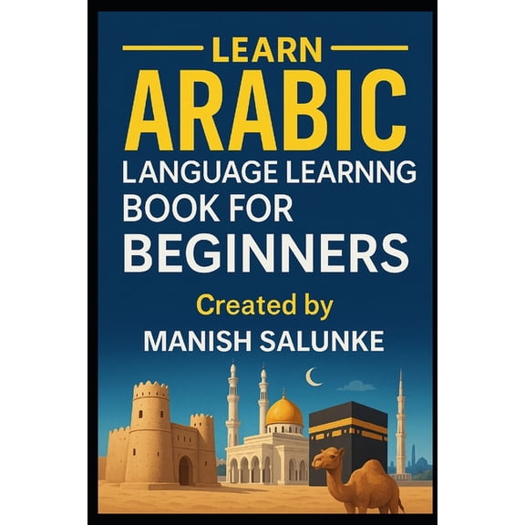 Complete Beginner's Language Learning Se Arabic Language Learning Book For Beginners: A Step-by-Step Guide to Mastering Basic Arabic Reading, Writing, and Conver, Book 12, (Paperback)